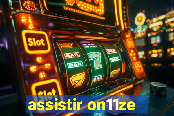 assistir on11ze